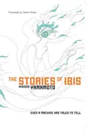 The Stories of Ibis by Hiroshi Yamamoto
