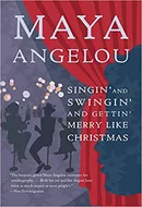 Singin' and Swingin' and Getting Merry like Christmas - Maya Angelou's Autobiography by Maya Angelou