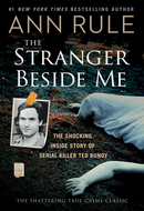 The Stranger Beside Me: The Shocking Inside Story of Serial Killer Ted Bundy by Ann Rule