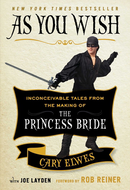 As You Wish: Inconceivable Tales from the Making of The Princess Bride by Cary Elwes,  Joe Layden