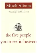 The Five People You Meet in Heaven: A Fable by Mitch Albom