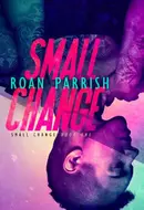Small Change by Roan Parrish