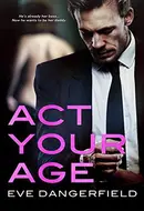Act Your Age by Eve Dangerfield