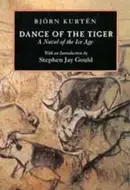 Dance of the Tiger: A Novel of the Ice Age by Bjorn Kurten