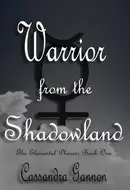 Warrior from the Shadowland by Cassandra Gannon