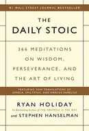 The Daily Stoic: 366 Meditations for Clarity, Effectiveness, and Serenity by Ryan Holiday