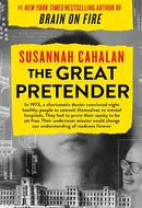 The Great Pretender: The Undercover Mission That Changed Our Understanding of Madness by Susannah Cahalan