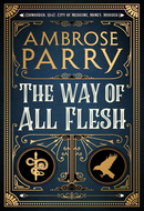 The Way of All Flesh by Ambrose Parry