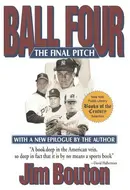  Ball Four: The Final Pitch: 9781630260347: Bouton, Jim, Kurman,  Paula: Books