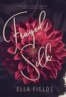 Frayed Silk by Ella Fields