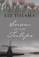 Snow on the Tulips by Liz Tolsma