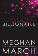Dirty Billionaire by Meghan March