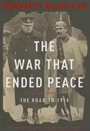 The War That Ended Peace: The Road to 1914 by Margaret MacMillan