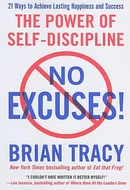No Excuses!: The Power of Self-Discipline by Brian Tracy