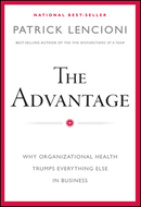 The Advantage: Why Organizational Health Trumps Everything Else in Business by Patrick Lencioni
