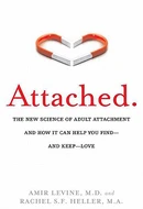 Attached: The New Science of Adult Attachment and How It Can Help You Find—and Keep—Love by Amir Levine