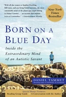 Born on a Blue Day: Inside the Extraordinary Mind of an Autistic Savant by Daniel Tammet