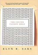 The Center Cannot Hold by Elyn R. Saks