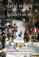 Holidays on Ice: Featuring Six New Stories by David Sedaris