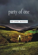Party of One: The Loners' Manifesto by Anneli Rufus