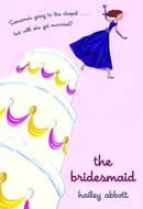 The Bridesmaid by Hailey Abbott