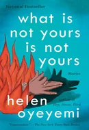 What is Not Yours is Not Yours by Helen Oyeyemi