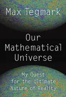 Our Mathematical Universe: My Quest for the Ultimate Nature of Reality by Max Tegmark