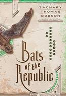 Bats of the Republic: An Illuminated Novel by Zachary Thomas Dodson