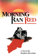 Morning Ran Red by Stephen Bowman