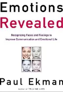 Emotions Revealed: Recognizing Faces and Feelings to Improve Communication and Emotional Life by Paul Ekman