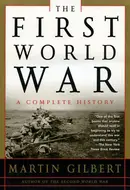 The First World War: A Complete History by Martin Gilbert