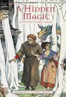 A Hidden Magic by Vivian Vande Velde, Trina Schart Hyman
