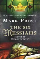 The Six Messiahs by Mark Frost