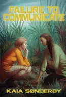 Failure to Communicate by Kaia Sonderby