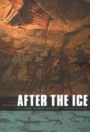After the Ice: A Global Human History 20,000-5000 BC by Steven Mithen