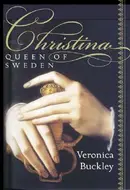 Christina, Queen of Sweden: The Restless Life of a European Eccentric by Veronica Buckley