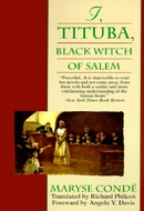 I, Tituba, Black Witch of Salem by Maryse Conde