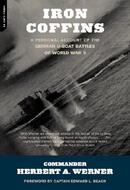 Iron Coffins: A Personal Account of the German U-boat Battles of World War II by Herbert A. Werner