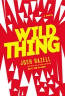 Wild Thing by Josh Bazell