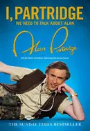 I, Partridge: We Need to Talk About Alan by Alan Partridge