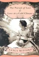 The Pursuit of Love & Love in a Cold Climate by Nancy Mitford