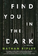 Find You In The Dark by Nathan Ripley