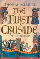 The First Crusade by Thomas Asbridge