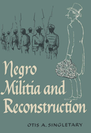 Negro Militia and Reconstruction by Otis A. Singletary