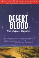 Desert Blood: The Juarez Murders by Alicia Gaspar De Alba