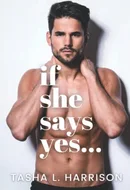 If She Says Yes by Tasha L. Harrison