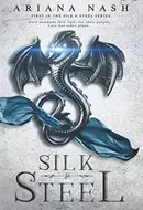 Silk & Steel by Ariana Nash,  Pippa DaCosta