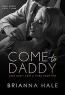 Come to Daddy by Brianna Hale