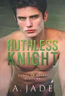 Ruthless Knight by Ashley Jade