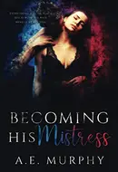 Becoming His Mistress by A.E. Murphy
